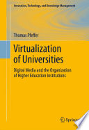 Virtualization of universities : digital media and the organization of higher education institutions /