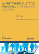 La portabilite du statut personnel dans l'espace europeen : de l'emergence d'un droit fondamental a l'elaboration d'une methode europeenne de la reconnaissance /