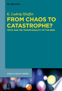 From chaos to catastrophe? : texts and the transitionality of the mind / K. Ludwig Pfeiffer.