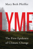 Lyme : the first epidemic of climate change /