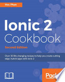Ionic 2 Cookbook - Second Edition.