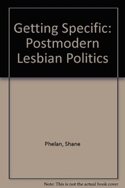 Getting specific : postmodern Lesbian politics / Shane Phelan.