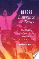 Before Lawrence v. Texas : the making of a queer social movement /