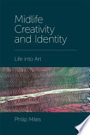 Midlife creativity and identity : life into art /