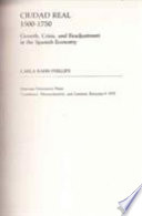 Ciudad Real, 1500-1750 : growth, crisis, and readjustment in the Spanish economy /