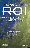 Measuring ROI in environment, health, and safety / Jack J. Phillips, Patti Phillips, and Al Pulliam ; cover design by Kris Hackerott.