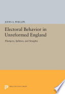 Electoral Behavior in Unreformed England : Plumpers, Splitters, and Straights.