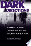 Dark directions Romero, Craven, Carpenter, and the modern horror film /