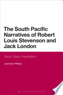 South pacific narratives of robert louis stevenson and jack london : race, class, imperialism.