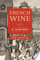 French wine : a history / Rod Phillips.
