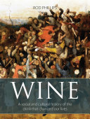 Wine : a social and cultural history of the drink that changed our lives /