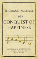 Bertrand Russell's The Conquest of Happiness : a Modern-Day Interpretation of a Self-Help Classic.
