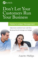 Don't let your customers run your business : debtor's ledger management /