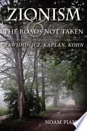 Zionism and the roads not taken : Rawidowicz, Kaplan, Kohn / Noam Pianko.