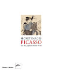 Secret images : Picasso and the Japanese erotic print /