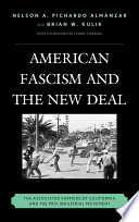 American fascism and the New Deal : the Associated Farmers of California and the pro-industrial movement / Nelson A. Pichardo Almanzar and Brian W. Kulik.