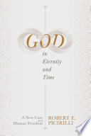 God in Eternity and Time: A New Case for Human Freedom.