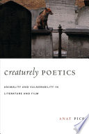 Creaturely poetics : animality and vulnerability in literature and film /