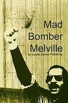 Mad Bomber Melville /