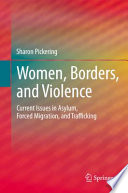 Women, borders, and violence : current issues in asylum, forced migration and trafficking /