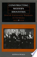 Constructing modern identities : Jewish university students in Germany, 1815-1914 /