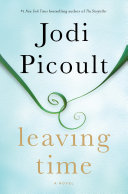 Leaving time : a novel / Jodi Picoult.