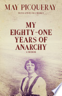 My eighty-one years of anarchy : a memoir /