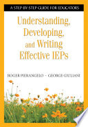 Understanding, developing, and writing effective IEPs : a step-by-step guide for educators /