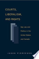 Courts, liberalism, and rights : gay law and politics in the United States and Canada /