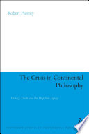 The crisis in continental philosophy : history, truth and the Hegelian legacy /