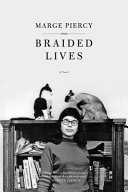 Braided lives / Marge Piercy.