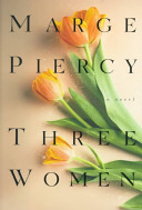 Three women / Marge Piercy.