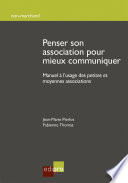 Penser son association pour mieux communiquer : manuel a l'usage des petites et moyennes associations. / Jean-Marie Pierlot, Fabienne Thomas.