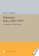 Tokutomi Soho, 1863-1957, a journalist for modern Japan / John D. Pierson.