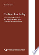 The power from the top : an empirical assessment of corrupt decisions in the Nigerian oil and gas sector /