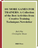 101 more games for trainers : a collection of the best activities from creative training techniques newsletter /