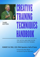 Creative training techniques handbook : tips, tactics, and how-to's for delivering effective training /