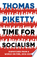 Time for socialism : dispatches from a world on fire, 2016-2021 /