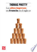 Los altos ingresos en Francia en el siglo XX : desigualdades y redistribuciones, 1901-1998 / Thomas Piketty.