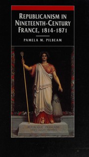 Republicanism in nineteenth-century France, 1814-1871 /