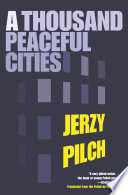 A thousand peaceful cities / Jerzy Pilch ; translated from the Polish by David Frick.