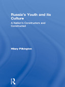 Russia's youth and its culture : a nation's constructors and constructed /