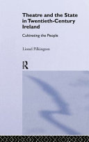Theatre and the state in twentieth-century Ireland : cultivating the people /