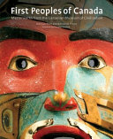 First peoples of Canada : masterworks from the Canadian Museum of Civilization /