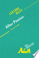 After Passion Von Anna Todd (Lekturehilfe) : detaillierte zusammenfassung, personenanalyse und interpretation /