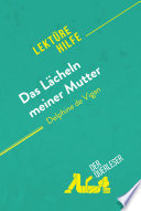 Das lacheln Meiner Mutter Von Delphine de Vigan (Lekturehilfe) : Detaillierte Zusammenfassung, Personenanalyse und Interpretation /