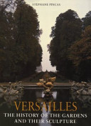 Versailles : the history of the gardens and their sculpture /