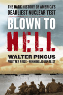 Blown to hell : America's deadly betrayal of the Marshall Islanders / Walter Pincus.