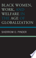 Black women, work, and welfare in the age of globalization /