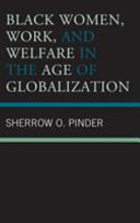 Black women, work, and welfare in the age of globalization /